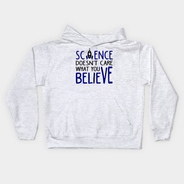 Science Doesn't Care What You Believe Kids Hoodie by KsuAnn